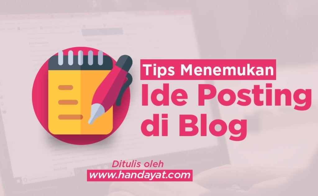 10 Tips Menemukan Ide Posting di Blog dengan Mudah 3