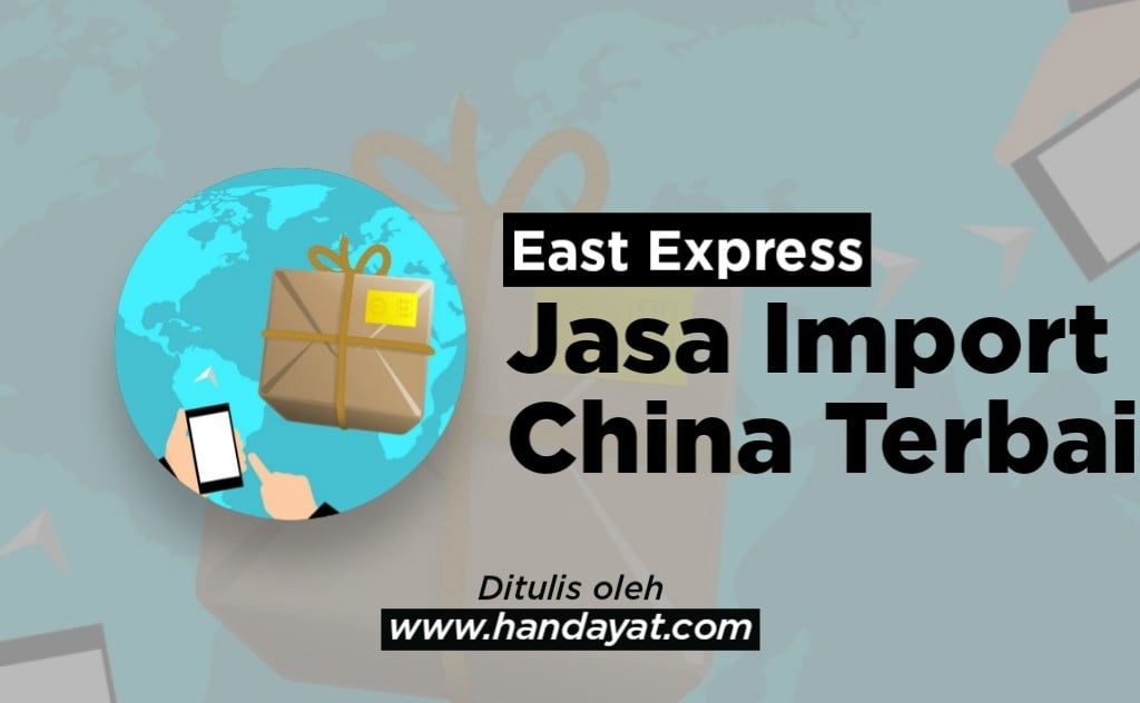 Mengenal East Express, Jasa Import dari China Terbaik 21
