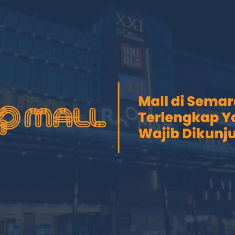 Mall Terlengkap di Semarang yang Harus Kamu Kunjungi! 7 Mall di Semarang itu Bernama DP Mall