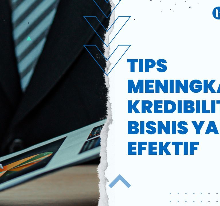 7 Tips Meningkatkan Kredibilitas Bisnis yang Efektif 5