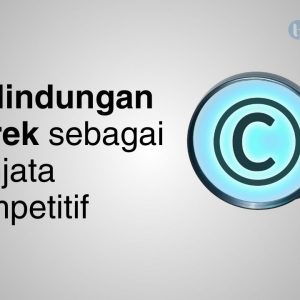 perlindungan merek sebagai senjata kompetitif.